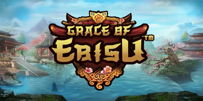 Grace of Ebisu – Memburu Kemenangan Besar Bermain Slot Gacor