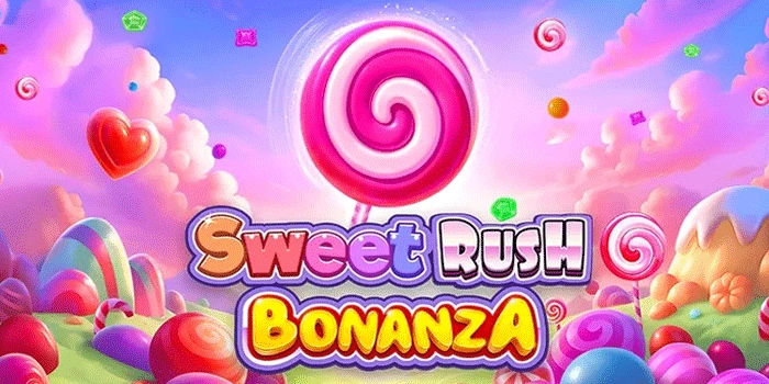 Tips Ampuh Menang di Slot Sweet Rush Bonanza Jackpot