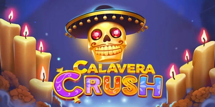Trik Jitu Mendapatkan Jackpot Besar Di Slot Calavera Crush