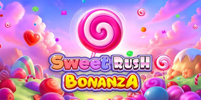 Trik Pola Slot Sweet Rush Bonanza Anti Boncos