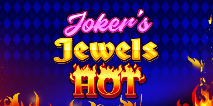 Menyingkap Irama Slot Joker’s Jewels Hot Secara Mendalam